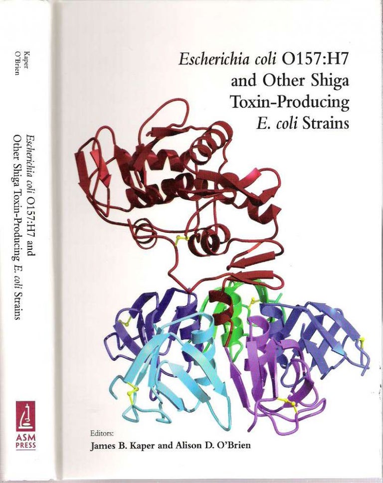 Item #10019 Escherichia Coli O157:H7 and Other Shiga Toxin-Producing E. coli Strains. James B. Kaper, Alison D. O'Brien.