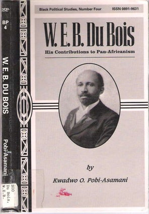 Item #10029 W E B Du Bois : [DuBois] His Contributions to Pan-Africanism. Kwadwo O....