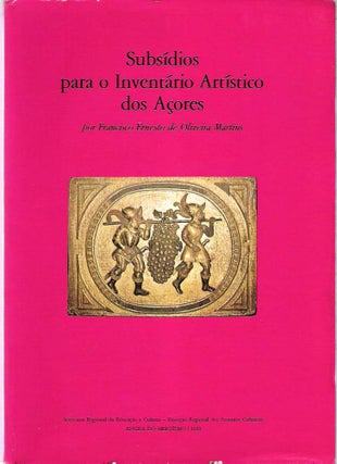 Item #10078 Subsídios para o Inventário Artístico dos Açores. Francisco Ernesto de Oliveira...