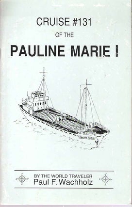 Item #10128 Cruise #131 of the Pauline Marie I. Paul F. Wachholz