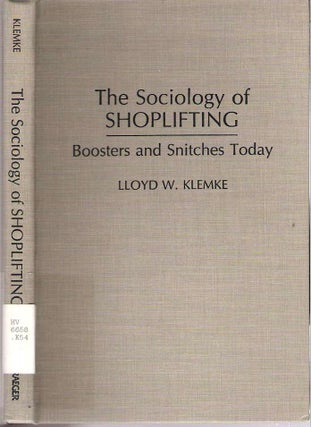 Item #10166 The Sociology of Shoplifting : Boosters and Snitches Today. Lloyd Klemke