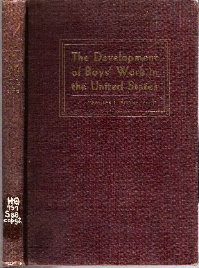 Item #10183 The Development of Boys' Work in the United States. Walter L. Stone, association copy Walter C. Reckless.