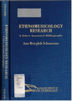 Item #10219 Ethnomusicology Research : A Select Annotated Bibliography. Ann Briegleb Schursma