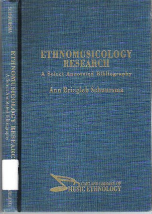 Item #10219 Ethnomusicology Research : A Select Annotated Bibliography. Ann Briegleb Schursma