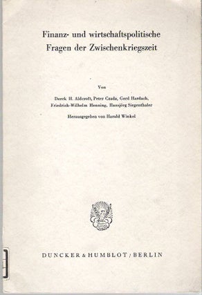 Item #10220 Finanz- und wirtschaftspolitische Fragen der Zwischenkriegszeit. Harald Winkel, Peter...