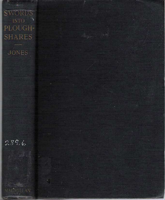 Item #10228 Swords Into Ploughshares : An Account of the American Friends Service Committee 1917-1937. Mary Hoxie Jones.