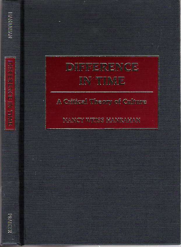Item #10274 Difference in Time : A Critical Theory of Culture. Nancy W. Hanrahan.