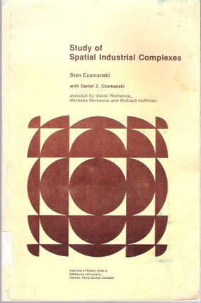 Item #10276 Study of spatial industrial complexes. Stan Czamanski, Daniel Z. Czamanski, Stanislaw