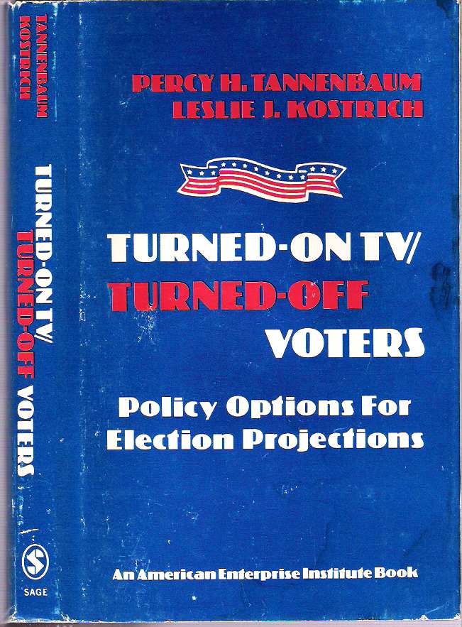 Item #10281 Turned-On TV / Turned-Off Voters : Policy Options For Election Projections. Percy H Tannenbaum, Leslie J. Kostrich.