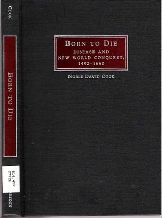 Item #10333 Born to Die : Disease and New World Conquest, 1492-1650. Noble David Cook