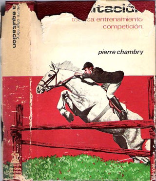Item #10472 La equitación : técnica, entrenamiento, competición. Pierre Chambry, traducida...