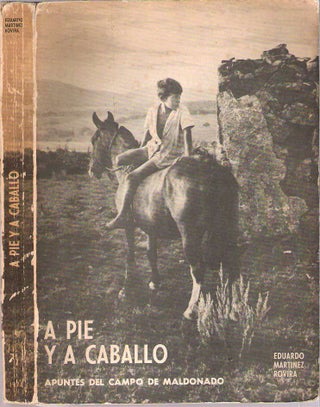 Item #10476 A pie y a caballo : Apuntes del campo de Maldonado. Eduardo Martinez Rovira
