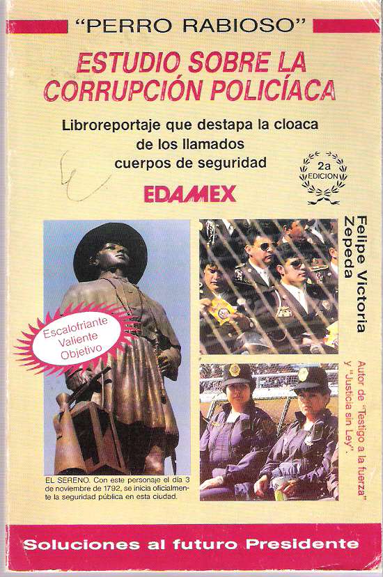 Item #10562 "Perro rabioso" : La corrupción policiaca : Sí es posible exterminarla : Carta abierta al Presidente de México, 1994-2000. Felipe Victoria Zepeda.