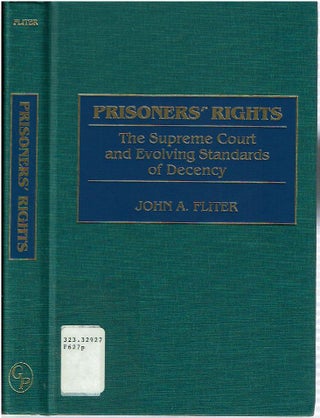 Item #10575 Prisoners' Rights : The Supreme Court and Evolving Standards of Decency. John A. Fliter