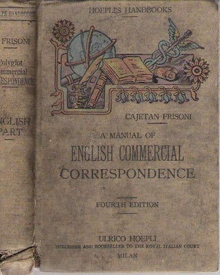 Item #10735 A Manual of English Commercial Correspondence : Including specimens and forms of...