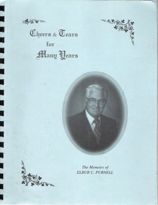 Item #10742 Cheers and Tears for Many Years : The Memoirs of Elbur C Purnell. Elbur C. Purnell