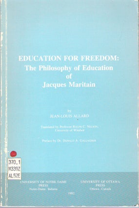Item #10762 Education for Freedom : The Philosophy of Education of Jacques Maritain. Jean-Louis...