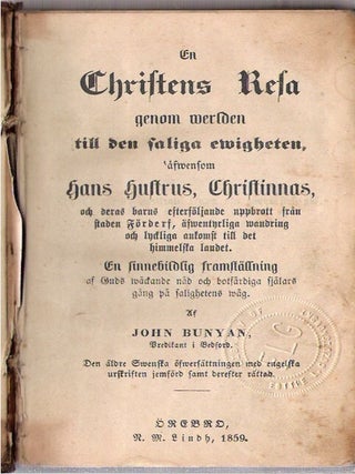 En Christens Resa genom werlden till den saliga ewigheten : äfwensom Hans Hustrus, Christinnas, och deras barns efterföljande uppbrott fran staden Förderf, äfwentyrliga wandring och lyckliga ankomst till det himmelska landet