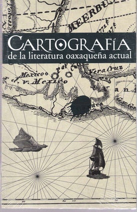Item #10873 Cartografía de la literatura oaxaqueña actual. Antología de ensayistas,...