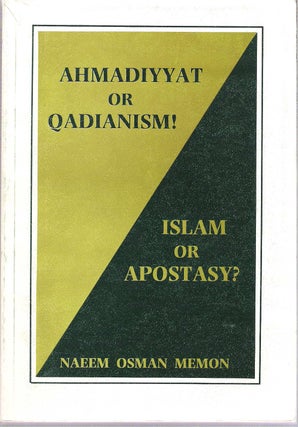 Item #10874 Ahmadiyyat or Qadianism! : Islam or Apostasy? Naeem Osman Memon