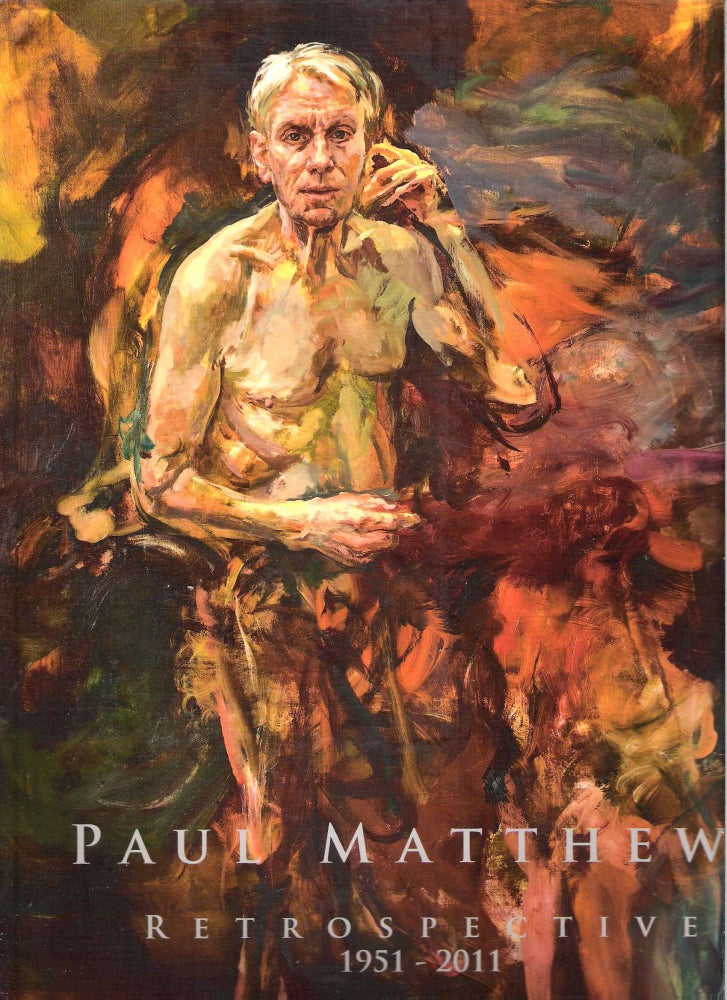 Item #10897 Paul Matthews Retrospective 1951-2011. Paul Matthews, Alexi Worth, Gerald Stern.