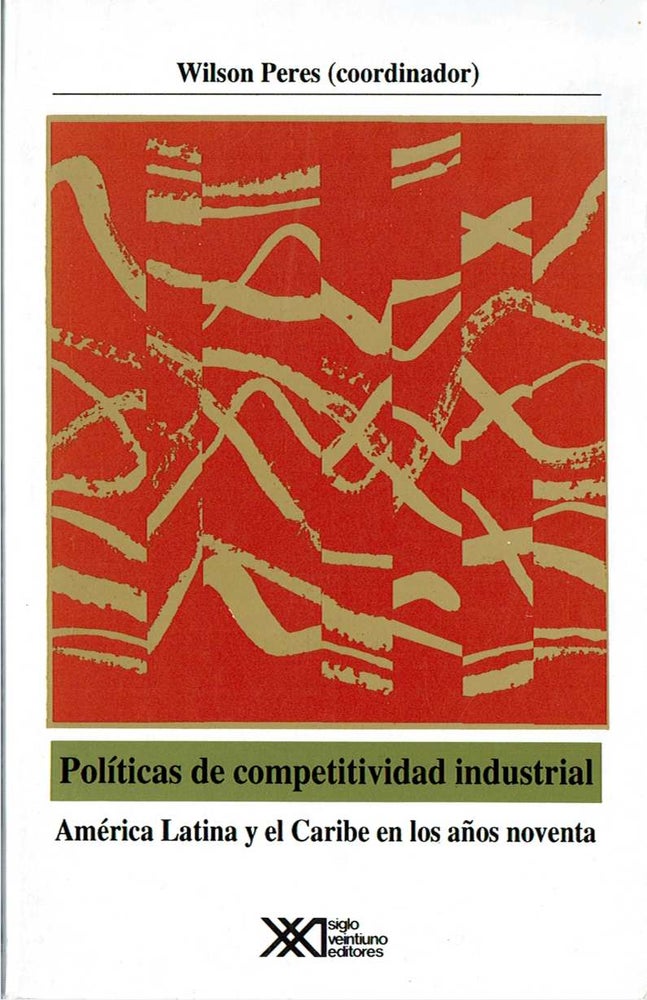 Item #10954 Políticas de competitividad industrial : América Latina y el Caribe en los años noventa. Wilson Peres, coordinador.