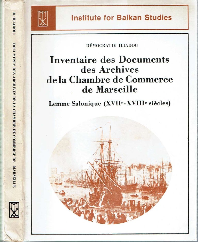 Item #11032 Inventaire des Documents des Archives de la Chambre de Commerce de Marseille : Lemme Salonique (XVIIe-XVIIle siècles). Démocratie Iliadou.