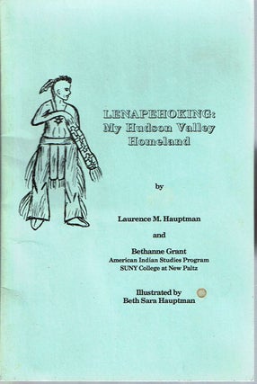 Item #11122 Lenapehoking : My Hudson Valley Homeland. Laurence M. Hauptman, Bethanne Grant