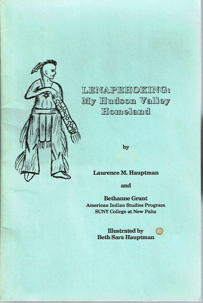 Item #11122 Lenapehoking : My Hudson Valley Homeland. Laurence M. Hauptman, Bethanne Grant.