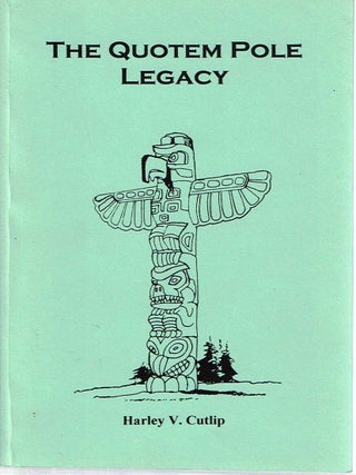 Item #11196 The Quotem Pole Legacy. Harley V. Cutlip, Anna Claire Cutlip
