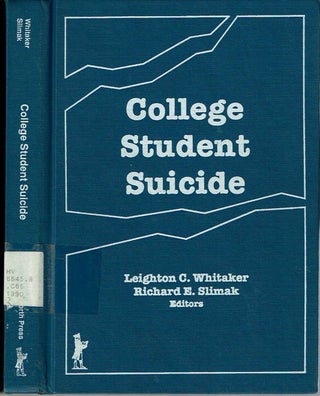 Item #11203 College Student Suicide. Leighton C Whitaker, Richard E. Slimak