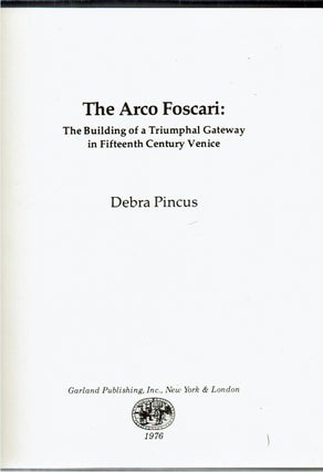 The Arco Foscari : The Building of a Triumphal Gateway in Fifteenth Century Venice