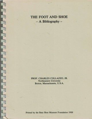 Item #11474 The Foot and Shoe : A Bibliography. Charles Jr Collazzo
