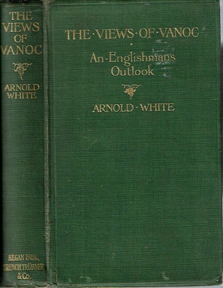Item #11626 The Views of 'Vanoc' : An Englishman's Outlook. Arnold White