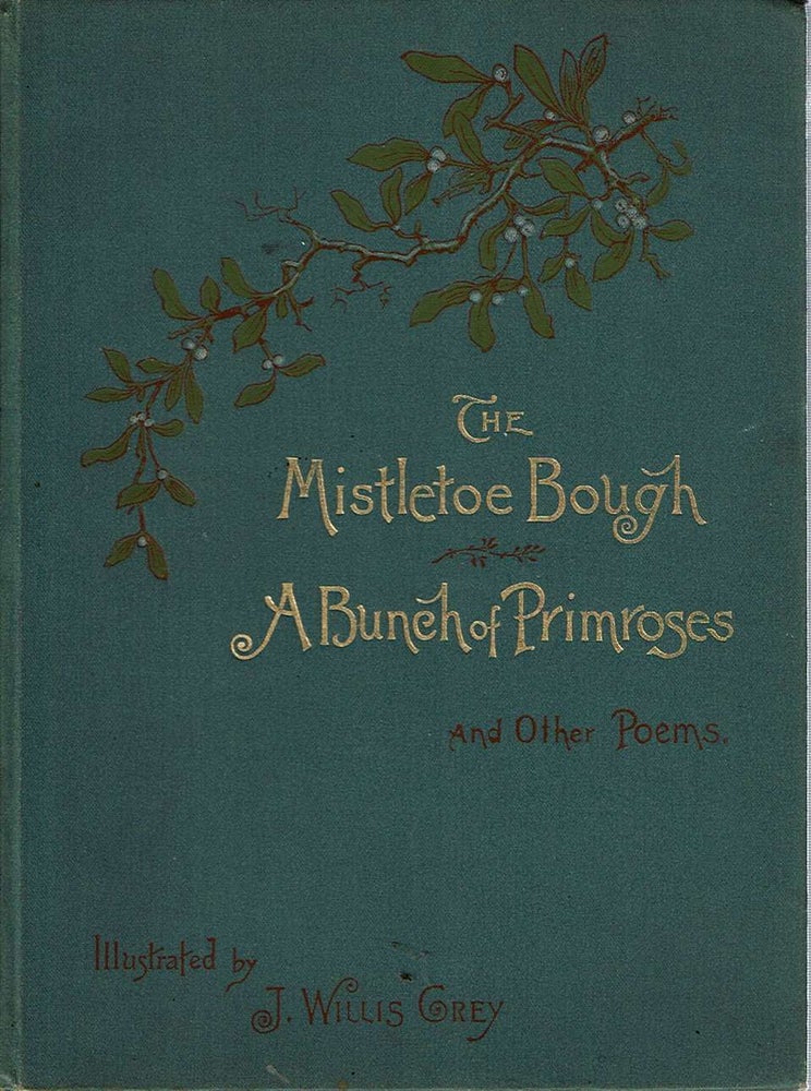 Item #11787 The Lady and the Cavalier, The Mistletoe Bough and other Poems. Authors, J Willis Grey.