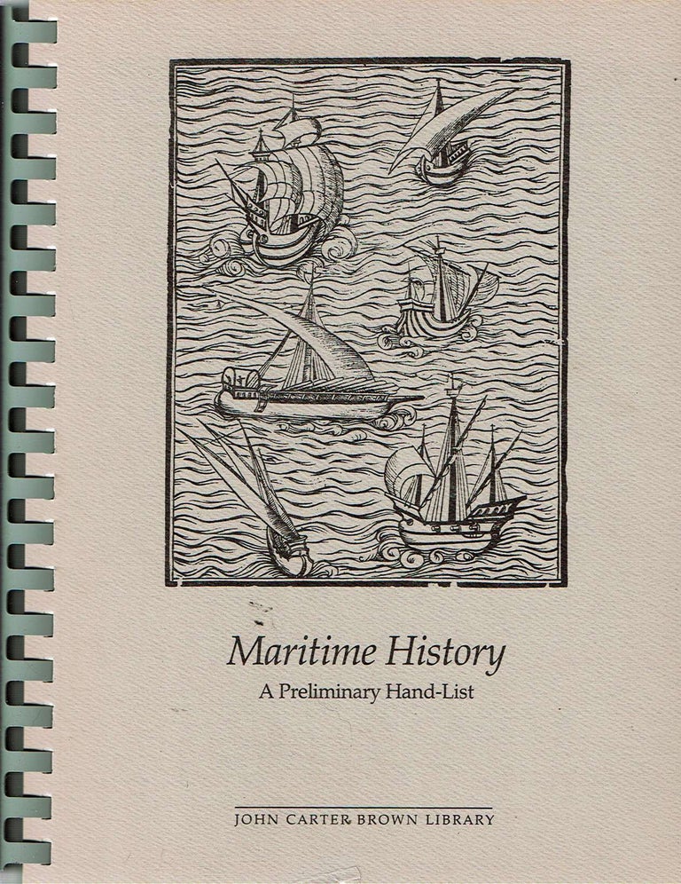 Item #11844 Maritime History: A Preliminary Hand-List of the Collection in the John Carter Brown Library, Brown University : With a Special Section on Sir Francis Drake. Daniel Elliott.