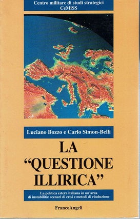 Item #11887 La "questione Illirica" : La politica estera italiana in un'area di instabilità :...