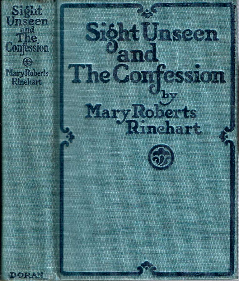 Item #11895 Sight Unseen And The Confession. Mary Roberts Rinehart.