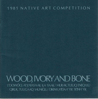 Item #11934 Wood, Ivory and Bone : 1981 Native Art Competition. Suzi Jones, Kes Woodward, foreword