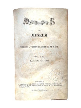 Item #11989 The Museum of Foreign Literature, Science and Art : Vol XXII : January to June, 1833...
