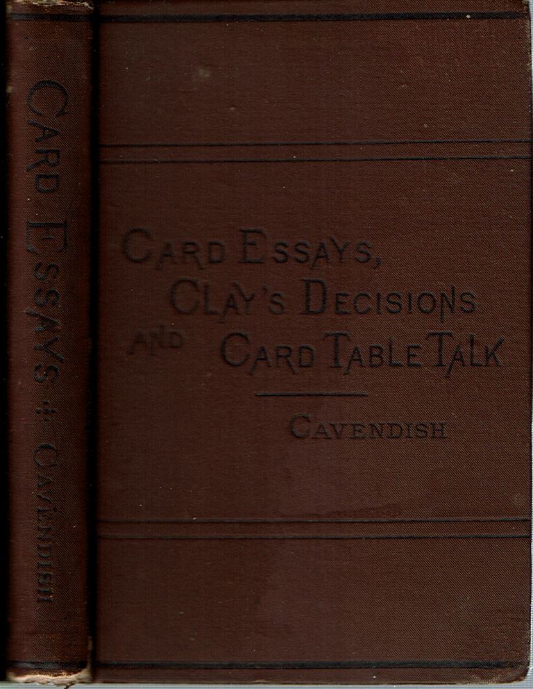 Item #12106 Card Essays, Clay's Decisions, and Card-Table Talk. Henry Jones, "Cavendish"