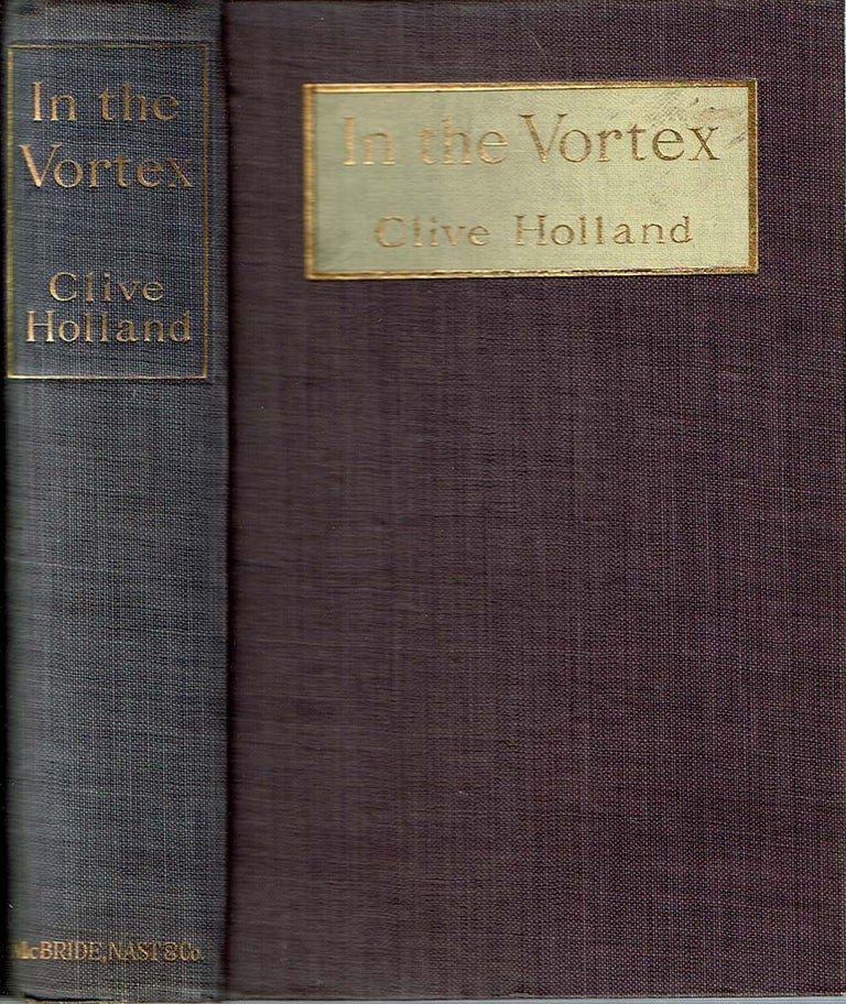 Item #12114 In The Vortex : A Latin Quarter Romance. Clive Holland, Charles J. Hankinson.