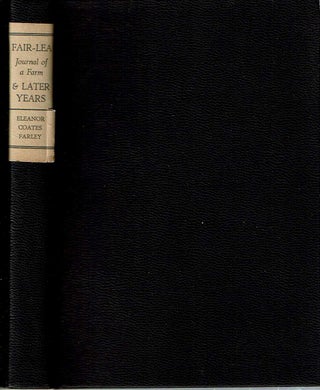 Item #12172 Fair-Lea : Journal of a Farm [and Later Years]. Eleanor Coates Farley