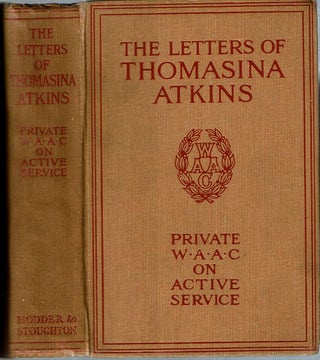Item #12202 The Letters of Thomasina Atkins : Private (W A A C) - On Active Service. Thomasina...