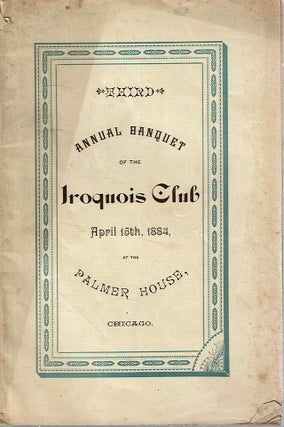 Item #12280 Third Annual Banquet of the Iroquois Club : April 15th, 1884, at the Palmer House,...