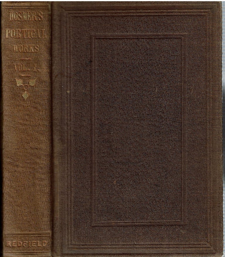 Item #12422 The Poetical Works of William H C Hosmer : Volume I : Yonnondio; Legends of the Senecas; Indian Traditions and Songs; Bird-Notes; The Months. William Howe Culyer Hosmer.