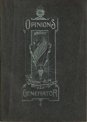 Item #12425 Kelsey Warm Air Generator [cover title: Opinions About The Kelsey Warm Air...