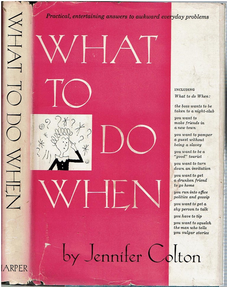 Item #12426 What to Do When : [Practical, Entertaining Answers to Awkward Everyday Problems]. Jennifer Colton.