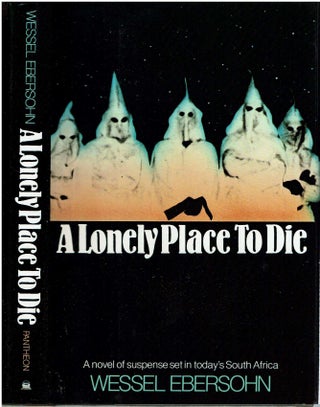 Item #12442 A Lonely Place To Die : A Novel of Suspense. Wessel Ebersohn