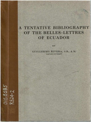 Item #12541 A Tentative Bibliography of the Belles-Lettres of Ecuador. Guillermo Rivera